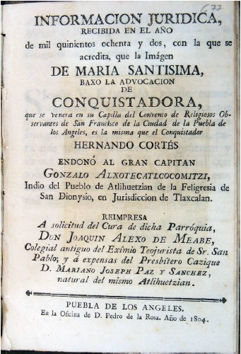 Portada de la Información Jurídica acerca de la imagen de la Virgen “Conquistadora”, reimpresa en Puebla a expensas del cura Joaquín Alexo Meabe en 1804