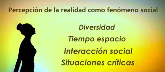 La percepción de la realidad debe involucrar una mirada abierta y flexible que nos permita reconocer condicionantes sociales