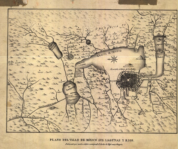 Plano del Valle de Mxico sus lagunas y ros. Delineado por nuestro clebre cosmgrafo D. Carlos de Sigenza y Gngora