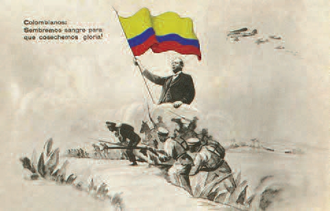 “Colombianos. Sembremos sangre para que
cosechemos Gloria”. Enrique Olaya Herrera, Presidente de Colombia. Propaganda
oficial en la Guerra Colombo-Peruana 1932-1934