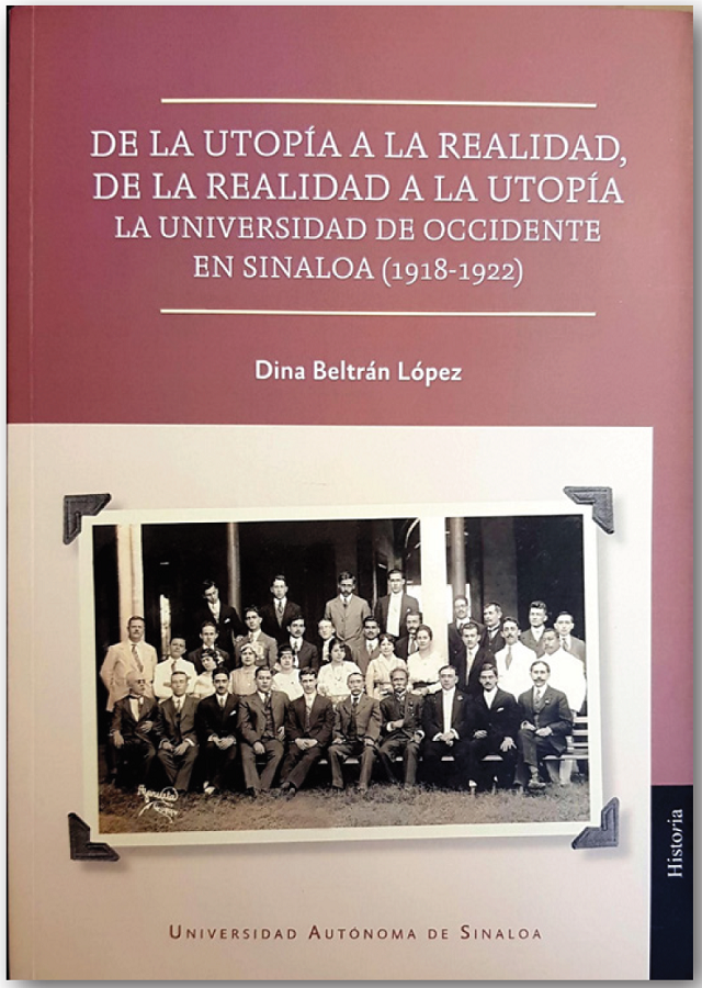De la utopía a la realidad, de la realidad a la utopía. La Universidad de Occidente en Sinaloa (1918-1922)