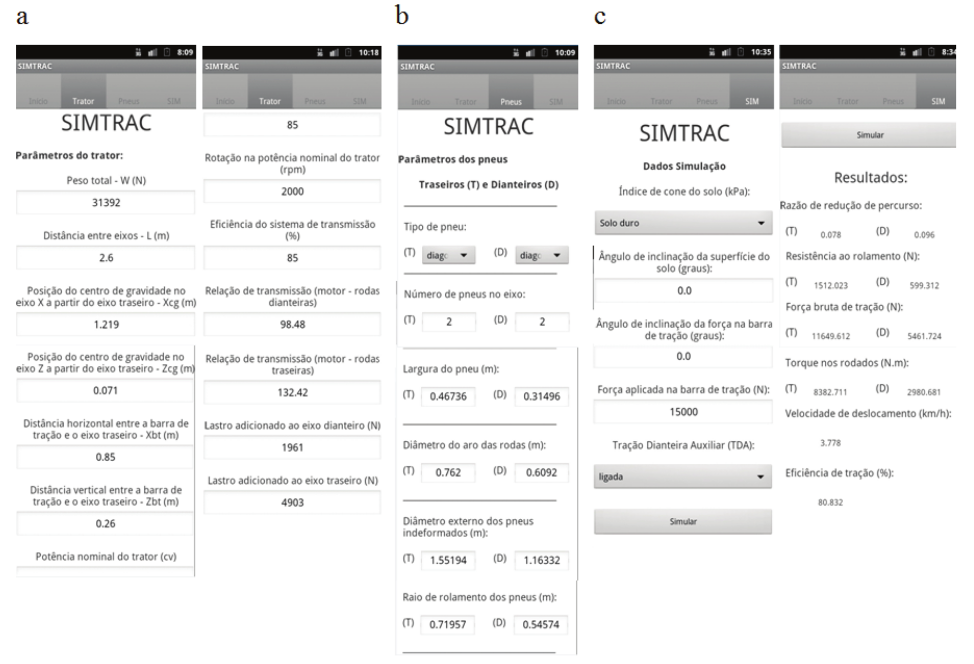 Tabs of Simtrac application implemented with scroll function: a) Trator (&lsquo;Tractor&rsquo;)
tab provides input data of the simulated tractor; b) Pneus (&lsquo;Tyres&rsquo;) tab
provides input data of tyres to be employed in simulation; c) SIM (&lsquo;Simulation&rsquo;)
tab of the Simtrac application with simulation parameters and results