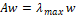 Aw = y max W
