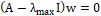 (A - Y max I)w = 0