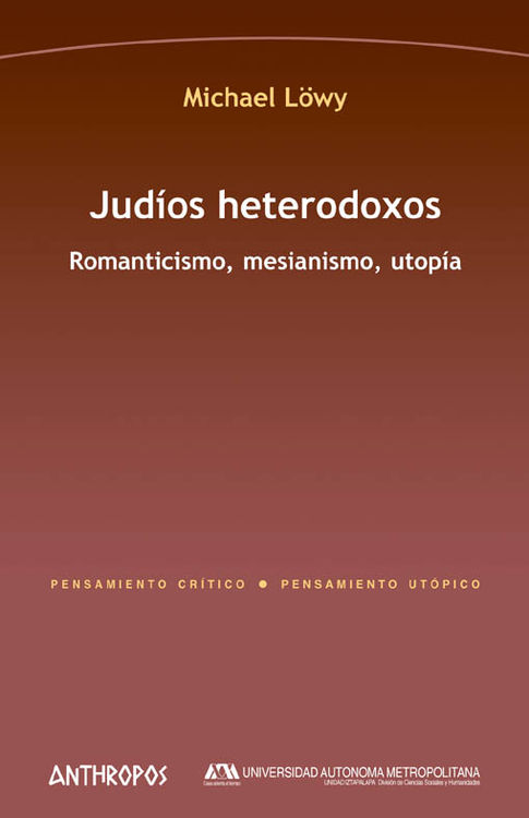 Jud&iacute;os heterodoxos. Romanticismo, mesianismo, utop&iacute;a