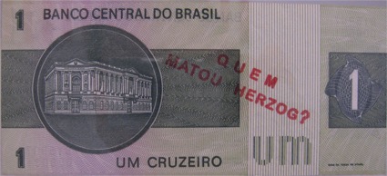 
		
	
	
		
			
				
					Cildo Meireles, Billete sellado con Quem matou Herzog? (1975). 
				
			
		