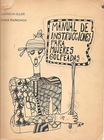 Ilustraci�n de portada del Manual de Instrucciones para mujeres Golpeadas (Lugar de Mujer, Buenos Aires, 1989) Diana Raznovich y Lucrecia Oller.