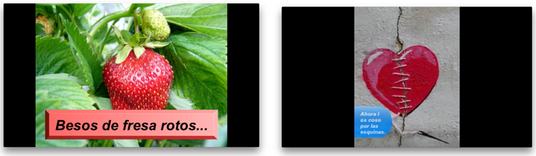 “Besos de fresa rotos… Ahora los coso por las esquinas”