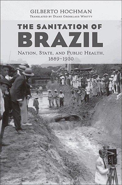 HOCHMAN, Gilberto. The sanitation of Brazil: nation, state, and public health, 1889-1930. Trans. Diane Grosklaus Whitty. Urbana: University of Illinois Press. 2016. 232p.