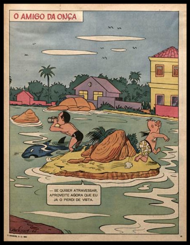 &Uacute;ltima publica&ccedil;&atilde;o de &ldquo;O amigo da on&ccedil;a&rdquo;,de P&eacute;ricles (O Cruzeiro, 3 fev. 1962, p. 30).Legenda: &ldquo;Se quiser atravessar, aproveite agoraque eu j&aacute; o perdi de vista.