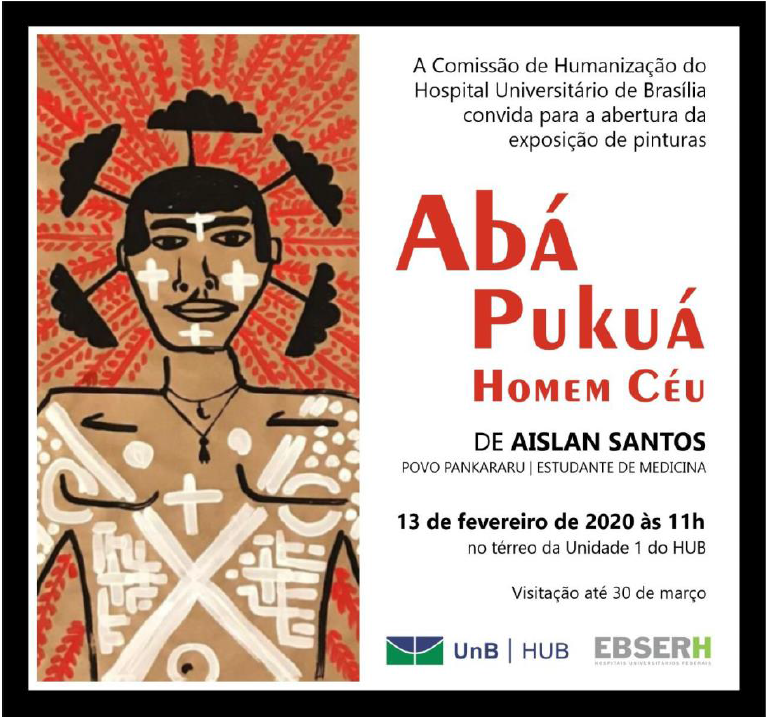 Cartaz da exposi&ccedil;&atilde;o Ab&aacute; Puku&aacute;, do artista pankararu Aislan Santos, organizada pela Comiss&atilde;o de Humaniza&ccedil;&atilde;o do Hospital Universit&aacute;rio de Brasilia, 2019.