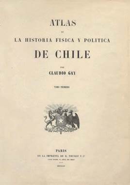 Title page of Gay&rsquo;s Atlas de la Historia F&iacute;sica y Pol&iacute;tica de Chile, vol. 1 (1854).