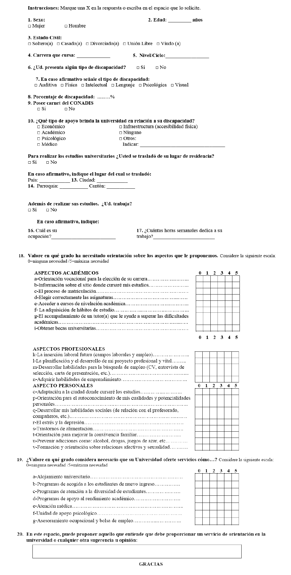 CUESTIONARIO DE NECESIDADES DE ORIENTACI&Oacute;N UNIVERSITARIA
EN EL ECUADOR  

Paulina E. Moreno-Yaguana y Mar&iacute;a Fe
S&aacute;nchez-Garc&iacute;a 