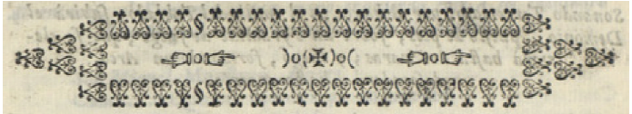 Orla formada por adornos tipográficos (Francisco Antonio Ripoll Fernández de Urueña,
Antídotos de la gracia contra infernales venenos. María Santísima de la Novena, Madrid, por Gabriel Ramírez, se hallará en la librería de Manuel Serrano, Calle del Correo, junto al de Italia, 1748, Madrid, BNE, T/4445)
