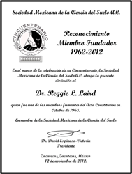 Reconocimiento otorgado en 2012 al Dr. Reggie J. Laird como miembro fundador de la Sociedad Mexicana de la Ciencia del Suelo, A.C., durante la celebración del Cincuentenario de la misma en el XXXVII Congreso Nacional en Zacatecas, Zac.