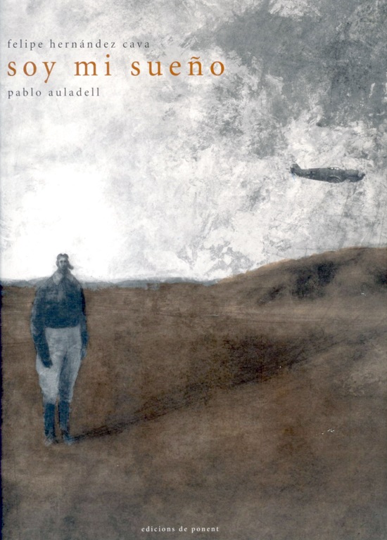 Yo soy mi sueño de Pablo Auladell y Felipe Hernández Cava, Alicante: De Ponent, 2008, Portada.