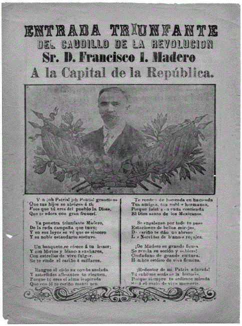 “Entrada triunfante del caudillo de la Revolución Sr. D. Francisco I. Madero a la capital mexicana”, hoja suelta (México: Editorial Vengas Arroyo, 1911). 