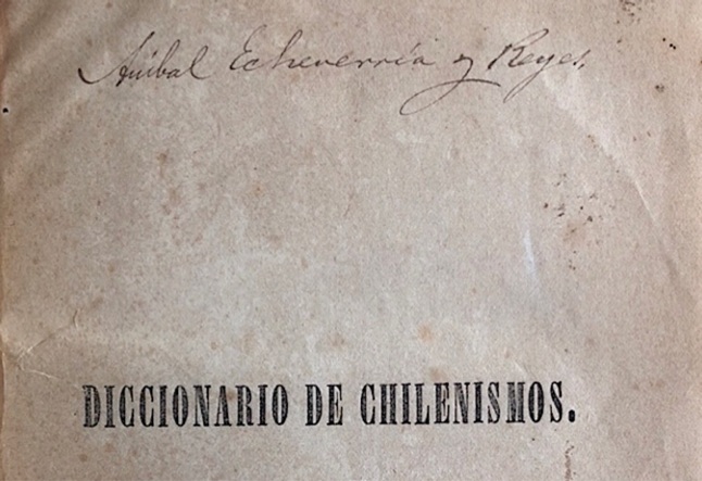 Firma de An�bal Echeverr�a y Reyes en ejemplar del &ldquo;Diccionario&rdquo; de Rodr�guez.