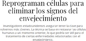 “Reprograman clulas para eliminar los signos del envejecimiento”, por Sergi Alcalde. En https://www.nationalgeographic.com.es/ciencia/reprograman-celulas-para-eliminar-signos-envejecimiento_15363 el 3 de abril de 2020.