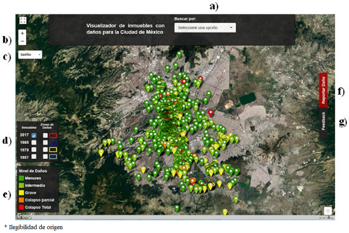 Interfaz del visualizador de da&ntilde;os por sismos en inmuebles de la
							CDMX. Contiene herramienta de interacci&oacute;n y consulta: a) b&uacute;squeda de
							edificaciones da&ntilde;adas, b) acercamiento y paneo, c) mapas auxiliares de
							localizaci&oacute;n espacial, d) lista de sismos hist&oacute;ricos, e) nivel de da&ntilde;o,
							f) reporte de nuevos da&ntilde;os y g) env&iacute;o de comentarios y
							sugerencias