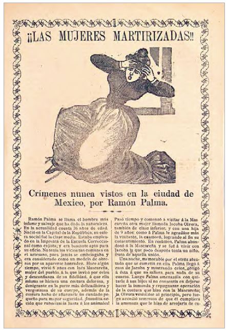 Imagen 5. ¡¡Las mujeres martirizadas!! Crímenes nunca vistos en la ciudad de México, por Ramón Palma (México: Imprenta de A. Vanegas Arroyo, s. a.).