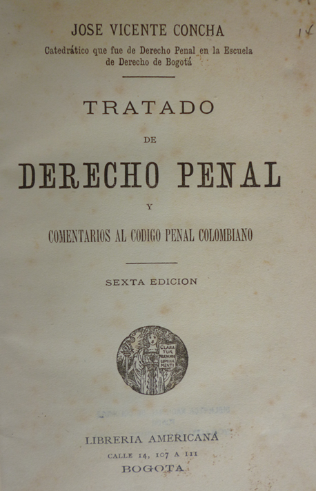 Portada del libro de JOS� VICENTE CONCHA, Tratado de derecho penal (6� ed., Librer�a Americana, Bogot�, 1896).