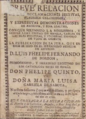 Relacin de fiestas celebradas en Manila con motivo de la jura del prncipe Luis Felipe Fernando de Borbn en 1712